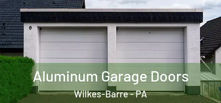  Aluminum Garage Doors Wilkes-Barre - PA