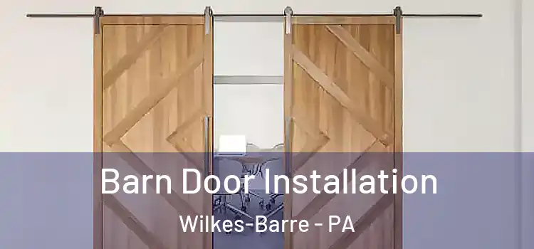Barn Door Installation Wilkes-Barre - PA