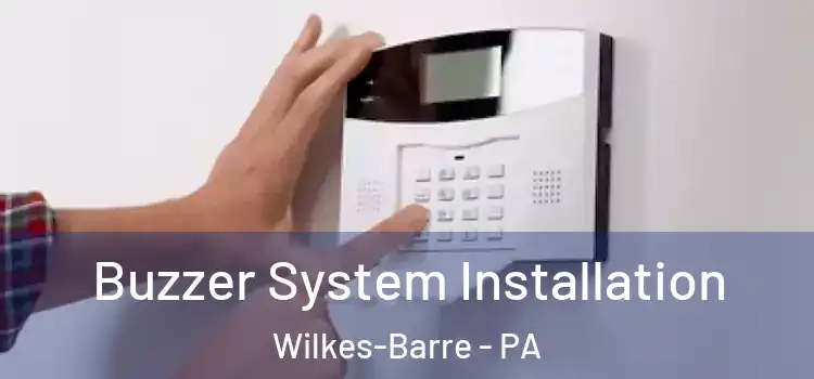 Buzzer System Installation Wilkes-Barre - PA