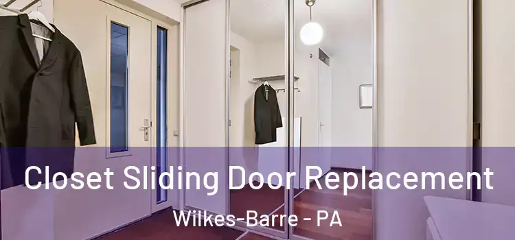 Closet Sliding Door Replacement Wilkes-Barre - PA