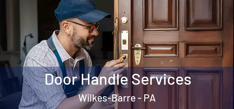 Door Handle Services Wilkes-Barre - PA
