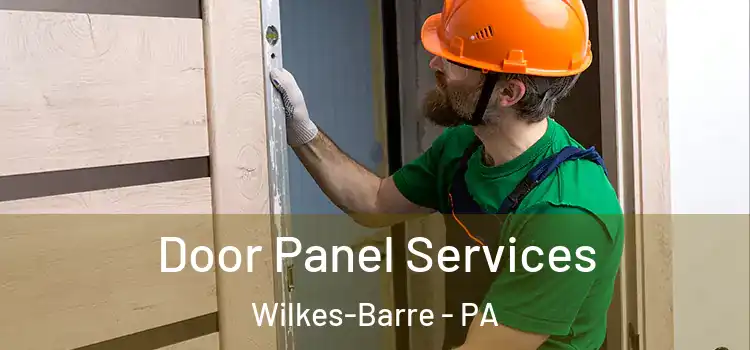 Door Panel Services Wilkes-Barre - PA
