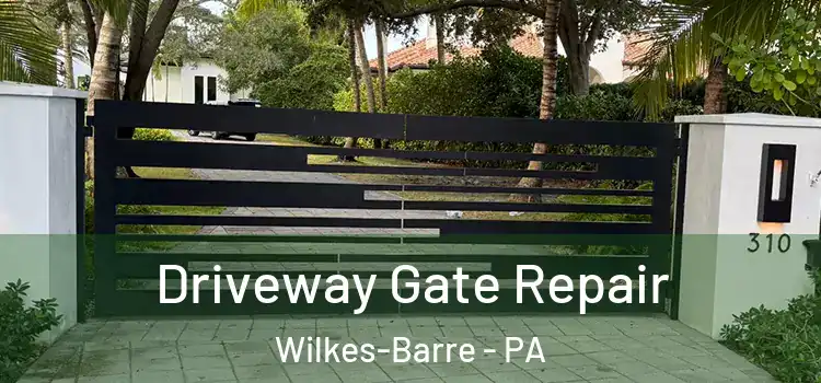 Driveway Gate Repair Wilkes-Barre - PA