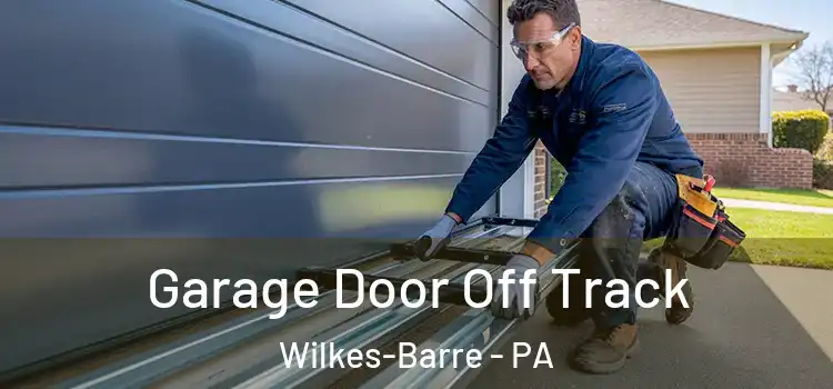  Garage Door Off Track Wilkes-Barre - PA