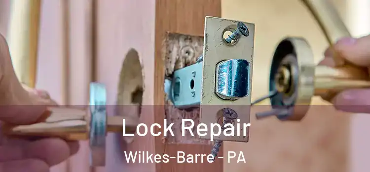 Lock Repair Wilkes-Barre - PA
