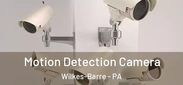  Motion Detection Camera Wilkes-Barre - PA