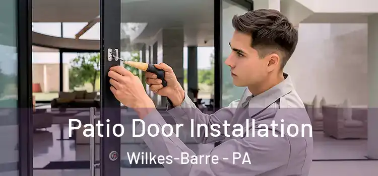 Patio Door Installation Wilkes-Barre - PA