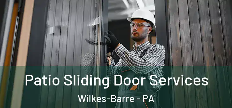 Patio Sliding Door Services Wilkes-Barre - PA