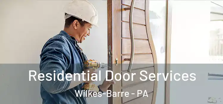 Residential Door Services Wilkes-Barre - PA