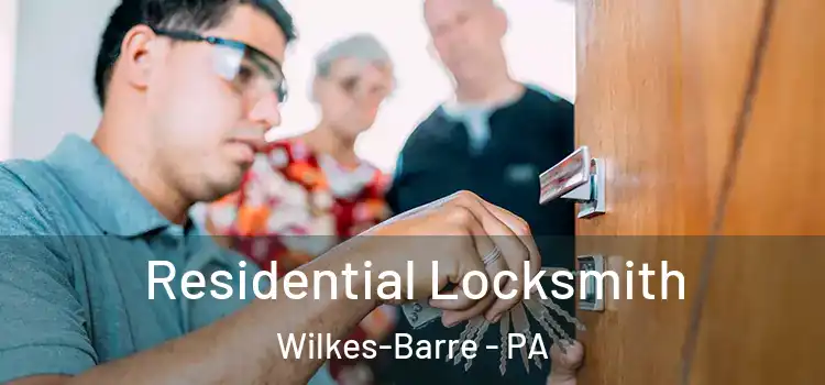 Residential Locksmith Wilkes-Barre - PA