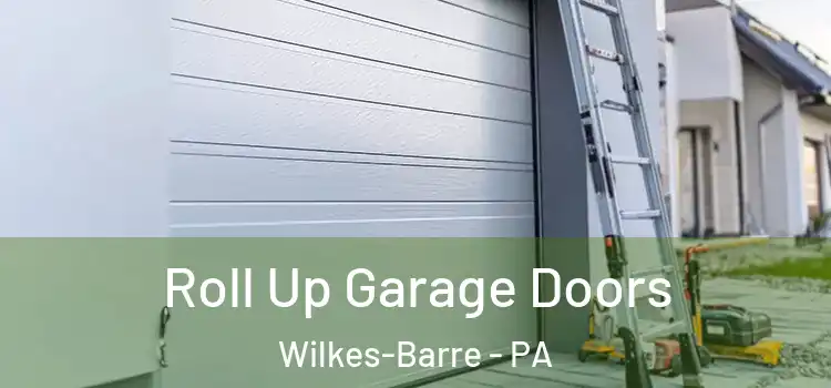  Roll Up Garage Doors Wilkes-Barre - PA