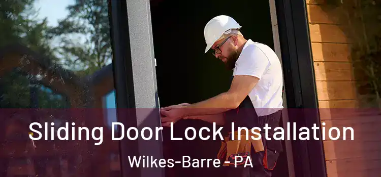Sliding Door Lock Installation Wilkes-Barre - PA