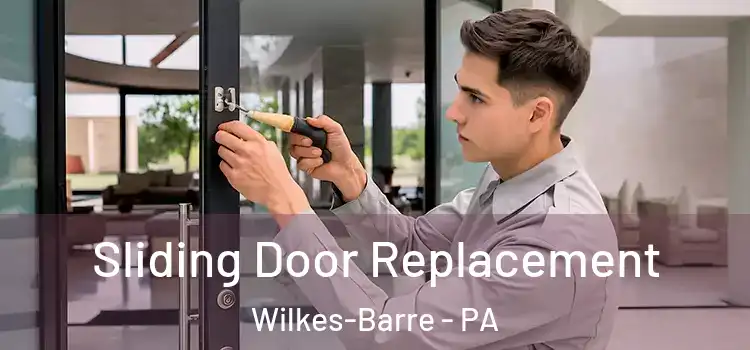 Sliding Door Replacement Wilkes-Barre - PA