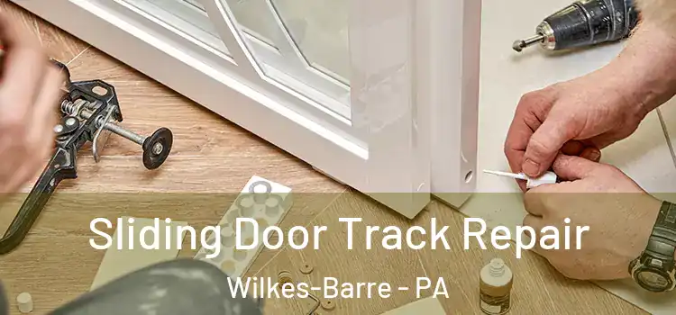 Sliding Door Track Repair Wilkes-Barre - PA