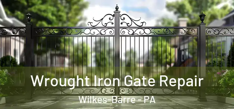 Wrought Iron Gate Repair Wilkes-Barre - PA